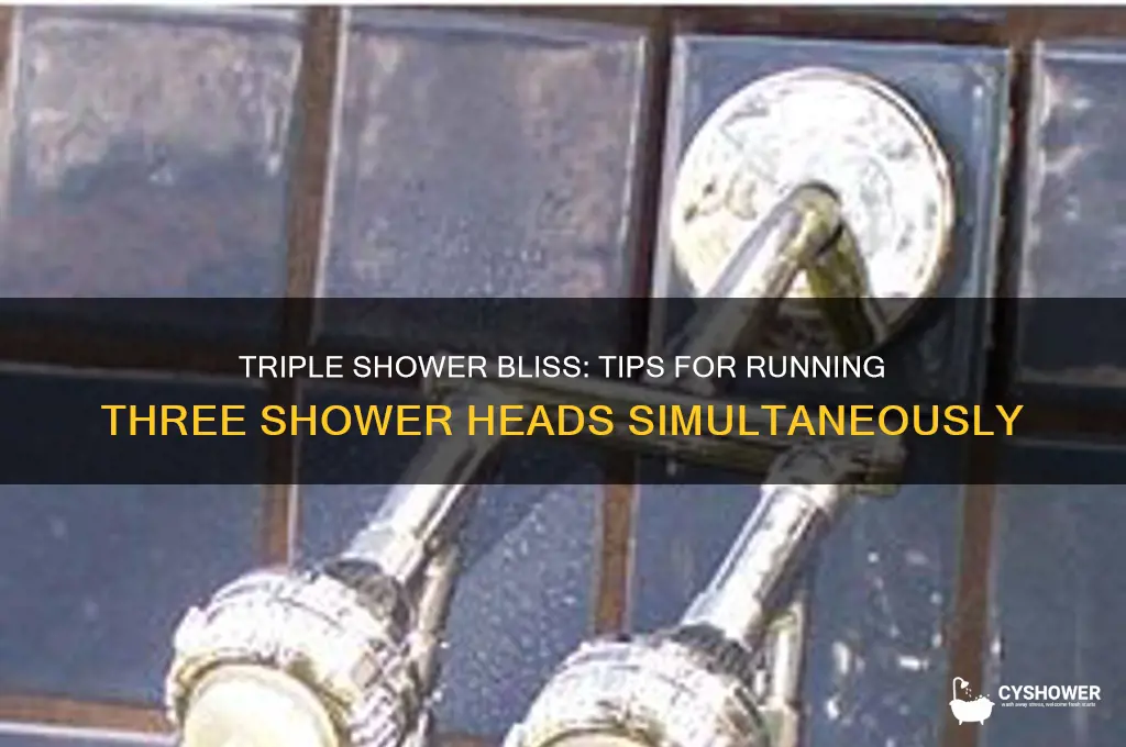 how to have 3 shower heads on at once