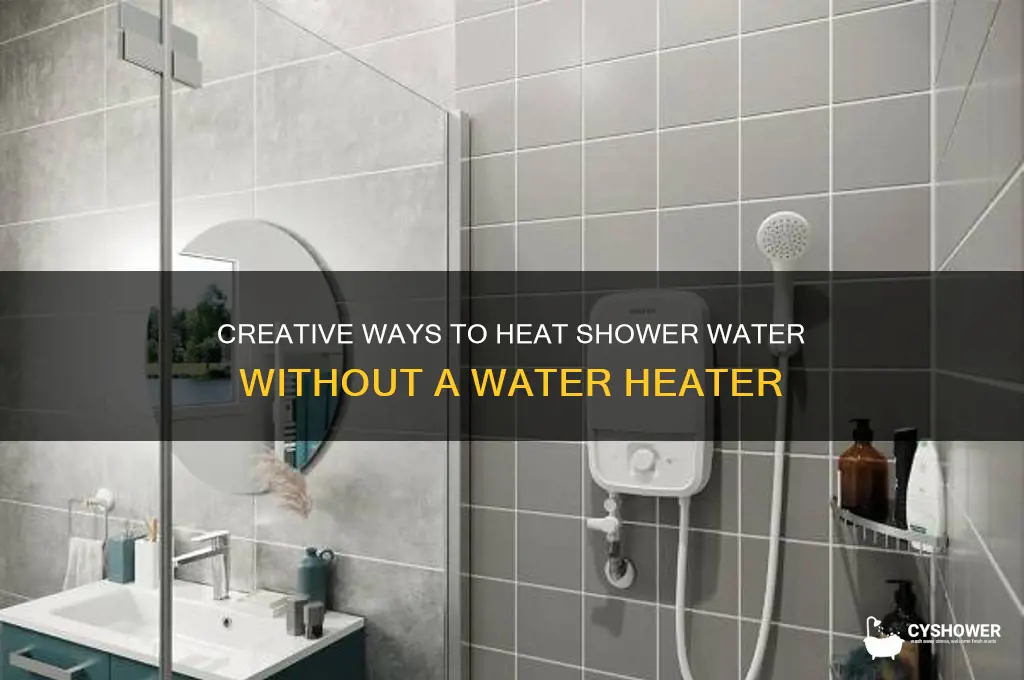 how to heat shower water without a water heater