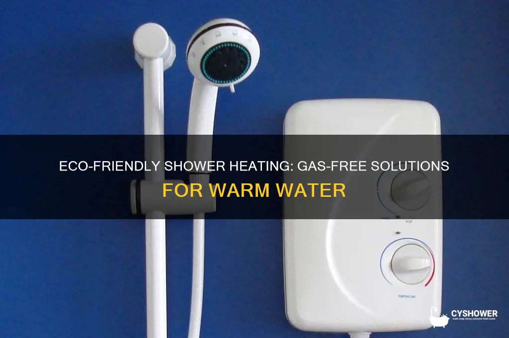 how to heat shower water without gas