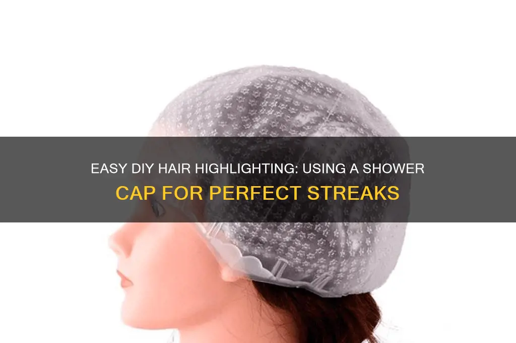 how to highlight hair with shower cap