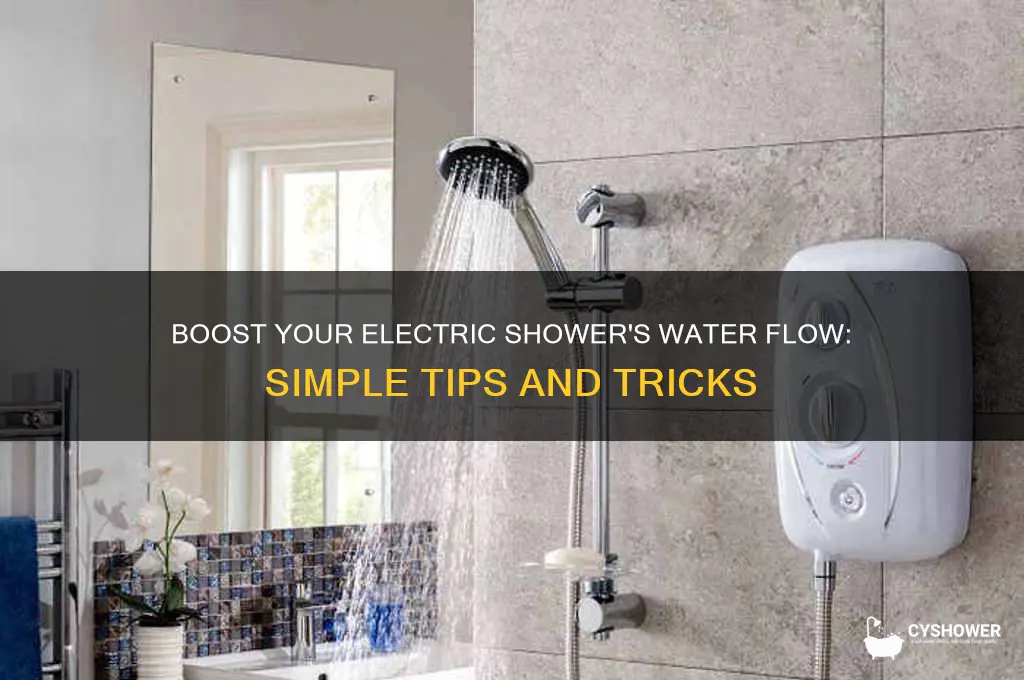 how to increase water flow in electric shower