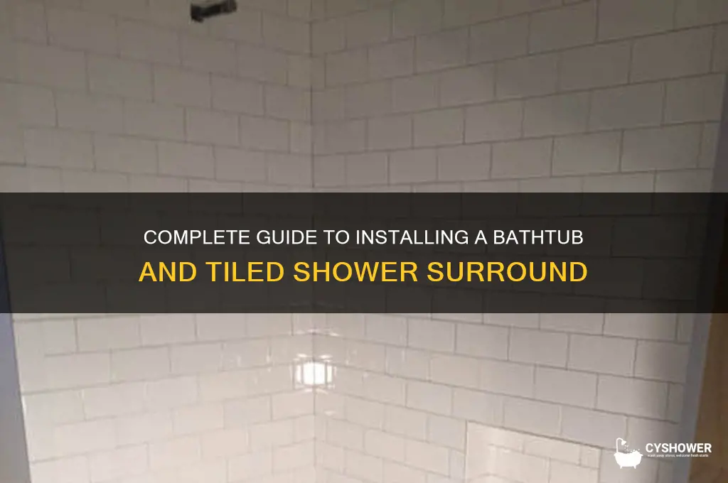 how to install a bathtub and shower surround with tile