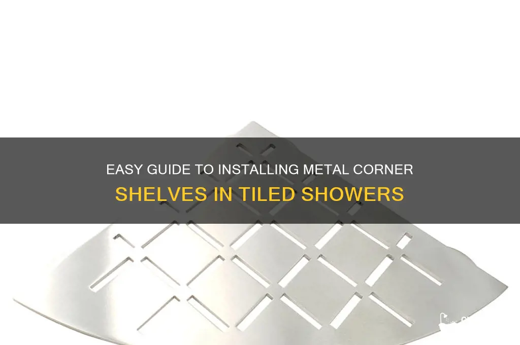 how to install metal corner shelves in a tiled shower