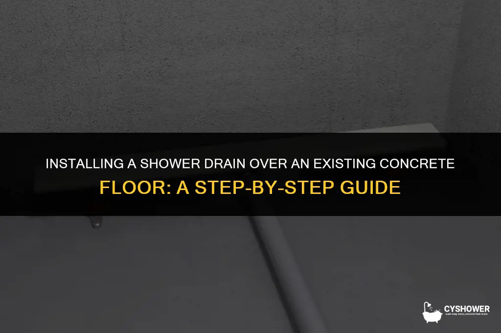 how to install shower drain over prexisting concert floor