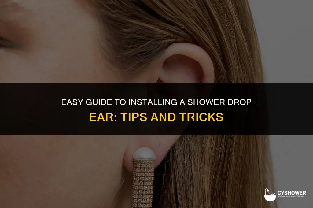 how to install shower drop ear