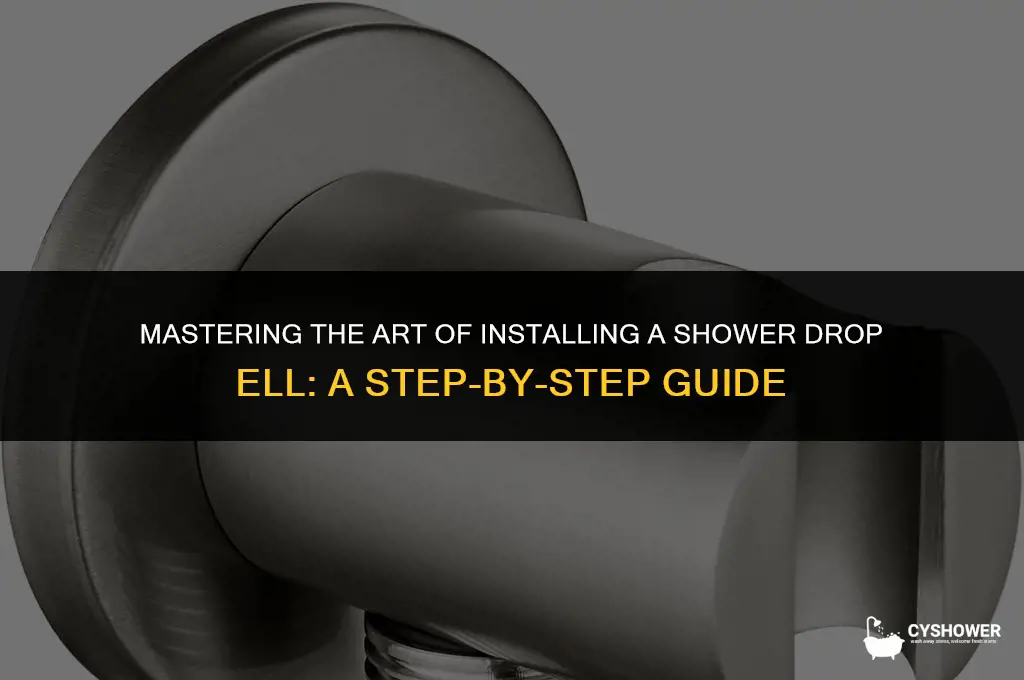 how to install shower drop ell