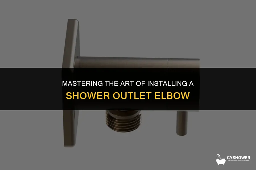 how to install shower outlet elbow