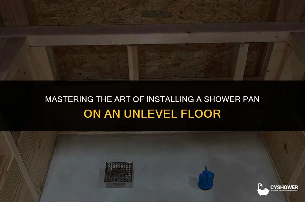 how to install shower pan on unlevel floor