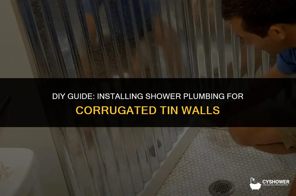 how to install shower plumbing for corgated tin shower walls