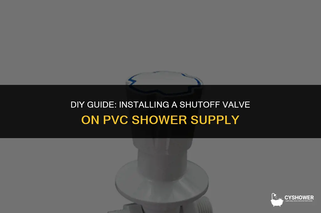 how to install shutoff valve on pvc shower supply