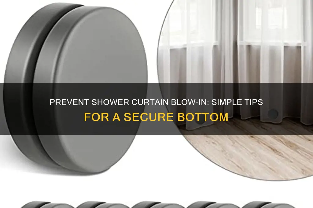 how to keep shower curtain from blowing in at bottom