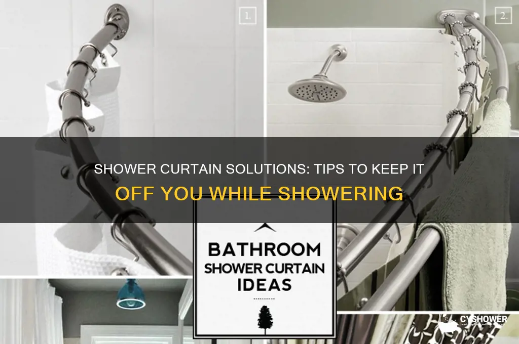 how to keep shower curtain off of you when showering