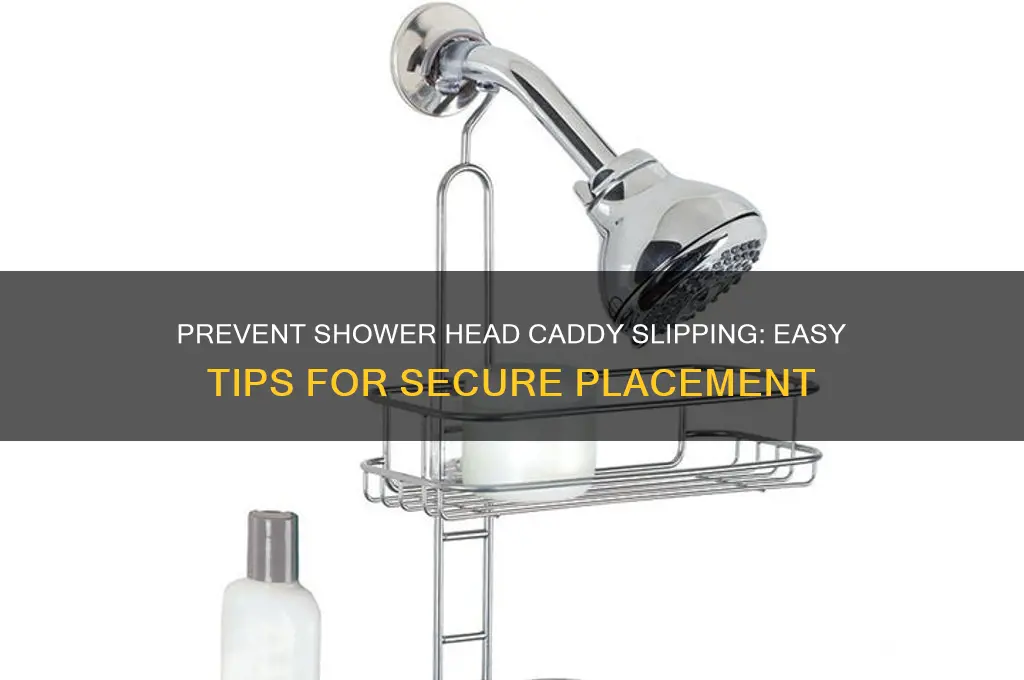 how to keep shower head caddy from slipping off