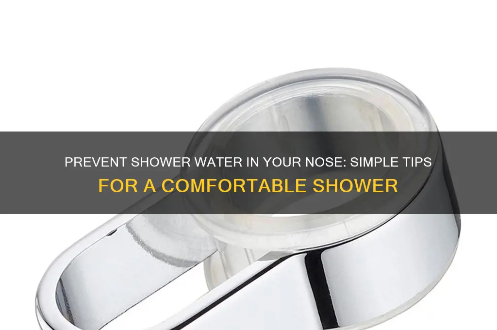 how to keep shower water out of my nose
