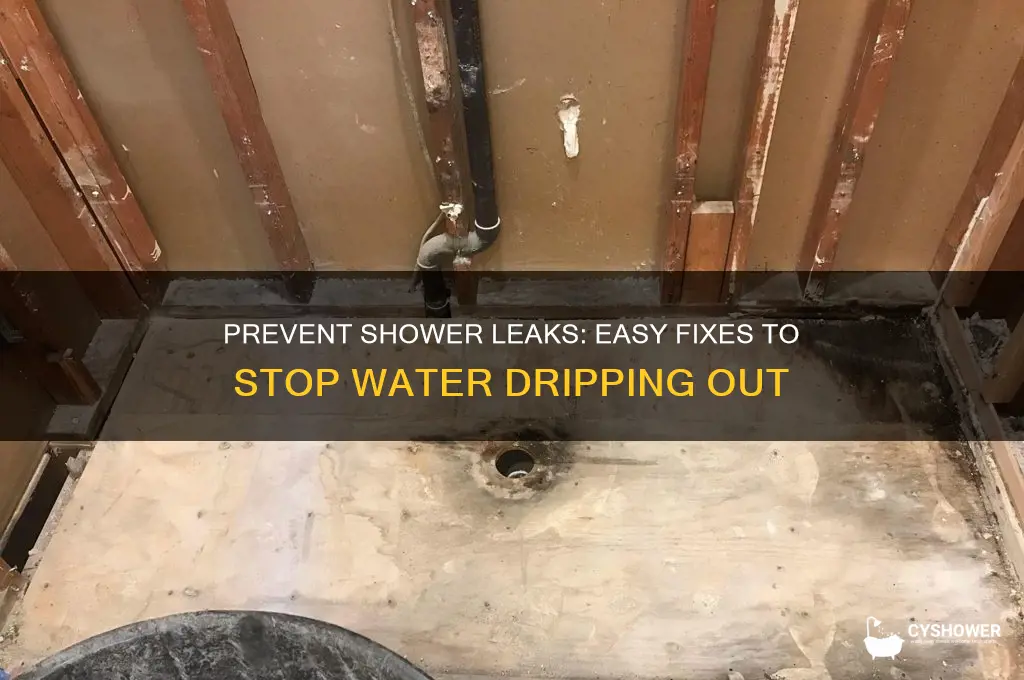 how to keep water from dripping out of shower