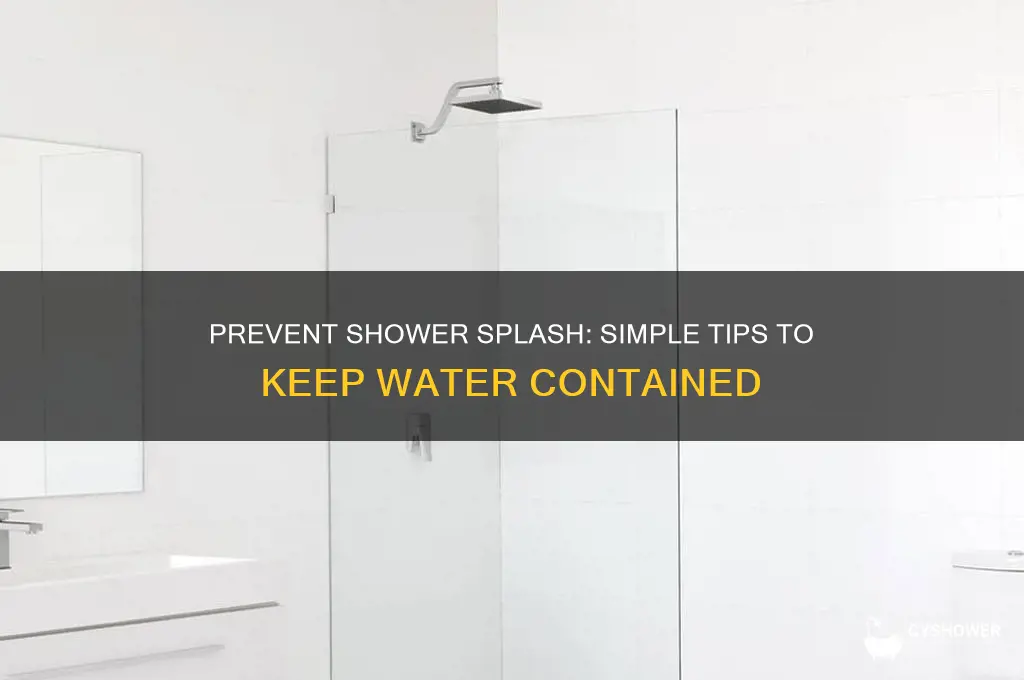 how to keep water from splashing out of shower