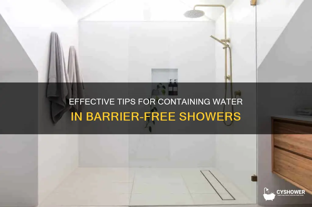 how to keep water in a barrier free shower