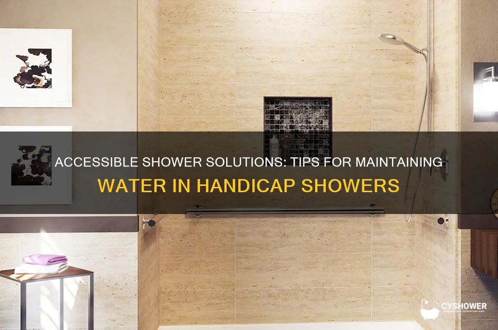 how to keep water in a handicap shower