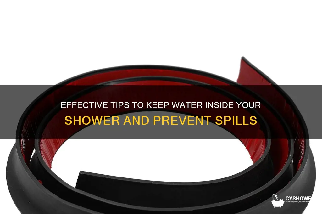 how to keep water inside shower