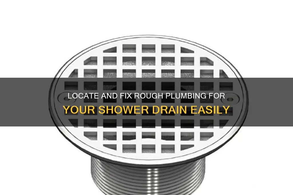 how to locate rough plumbing for shower drain