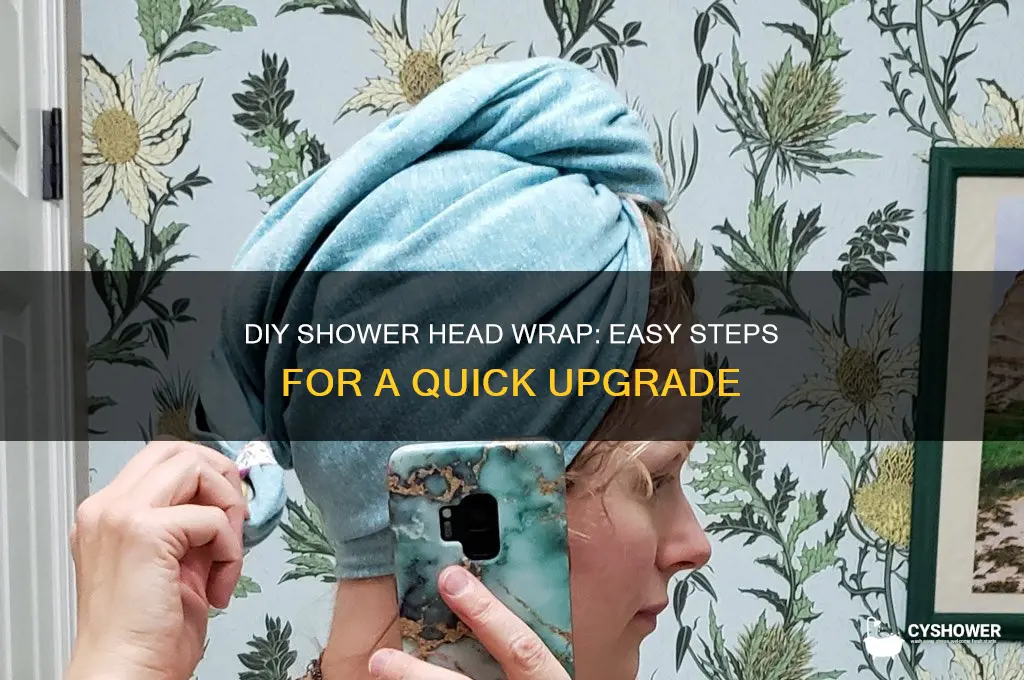 how to make a shower head wrap