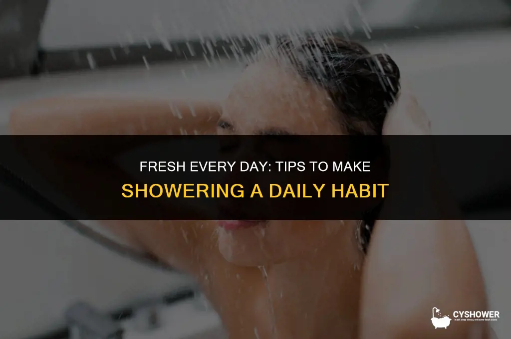 how to make myself shower everyday
