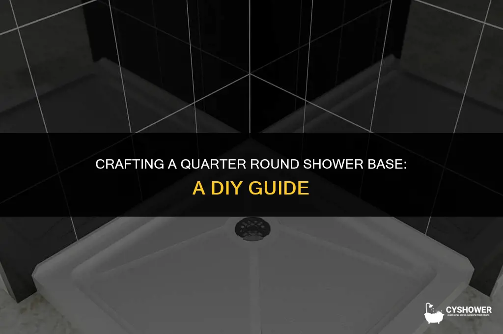 how to make quarter round shower bas e