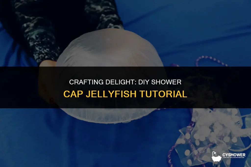 how to make shower cap jellyfish