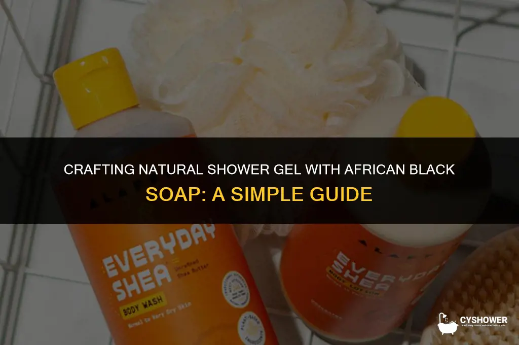 how to make shower gel with african black soap