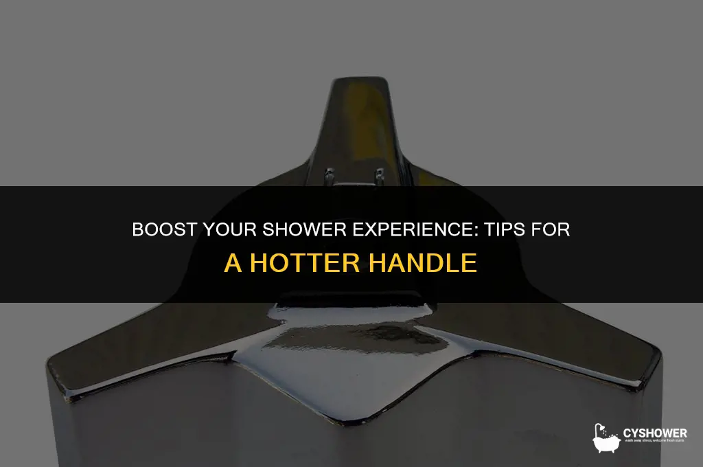 how to make shower handle hotter