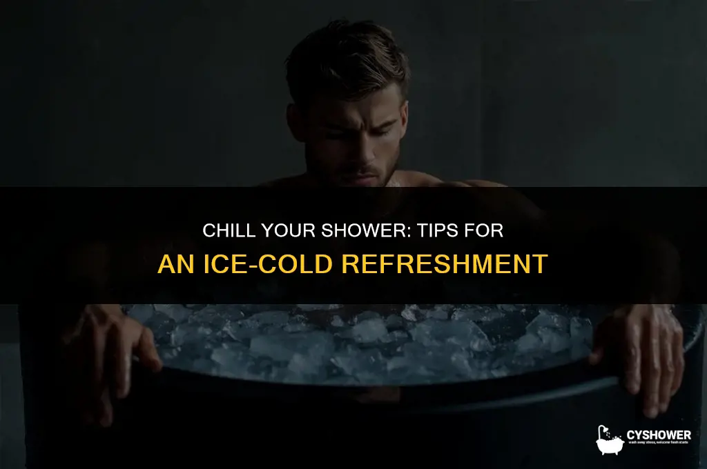 how to make shower ice cold