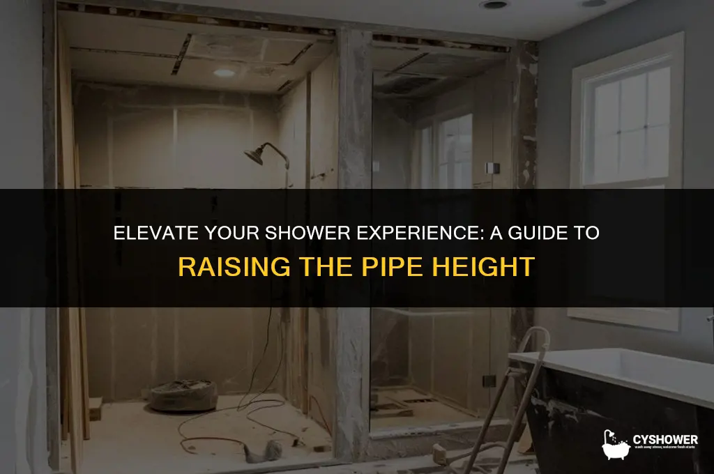 how to make shower pipe higher