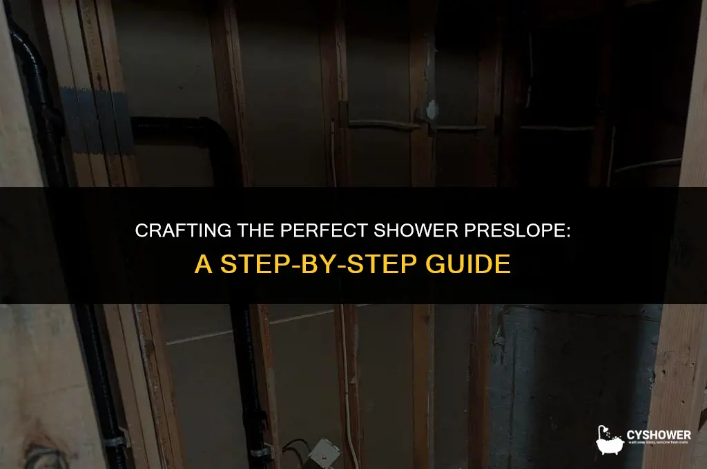 how to make shower preslope