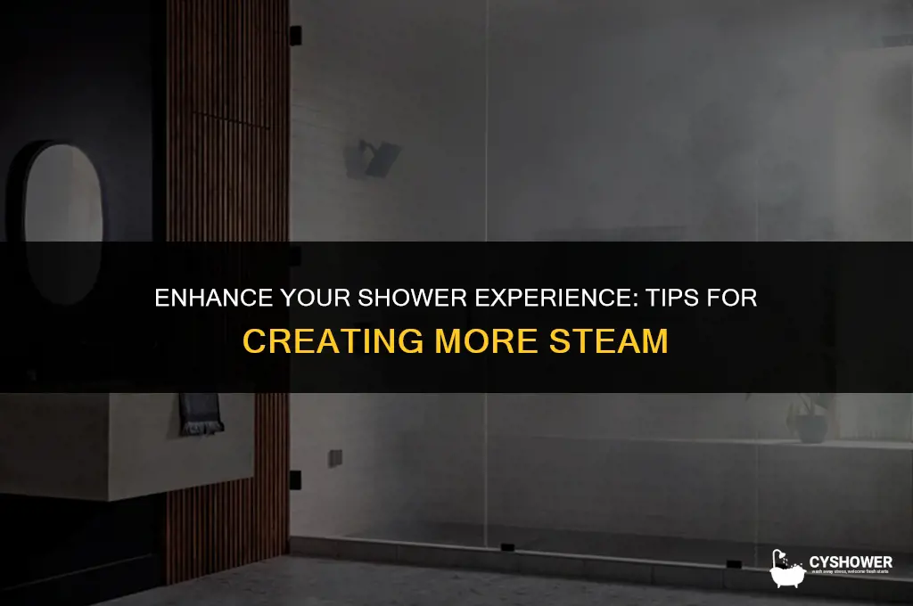 how to make shower steam more