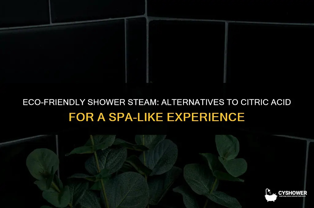 how to make shower steam with out citric acidic