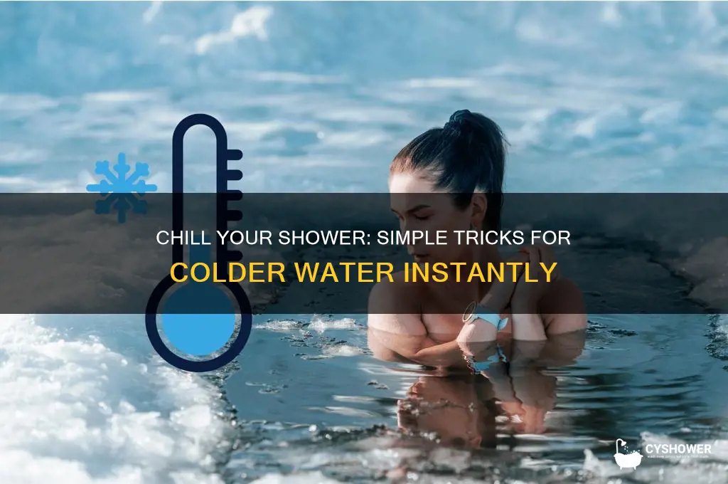 how to make shower water colder