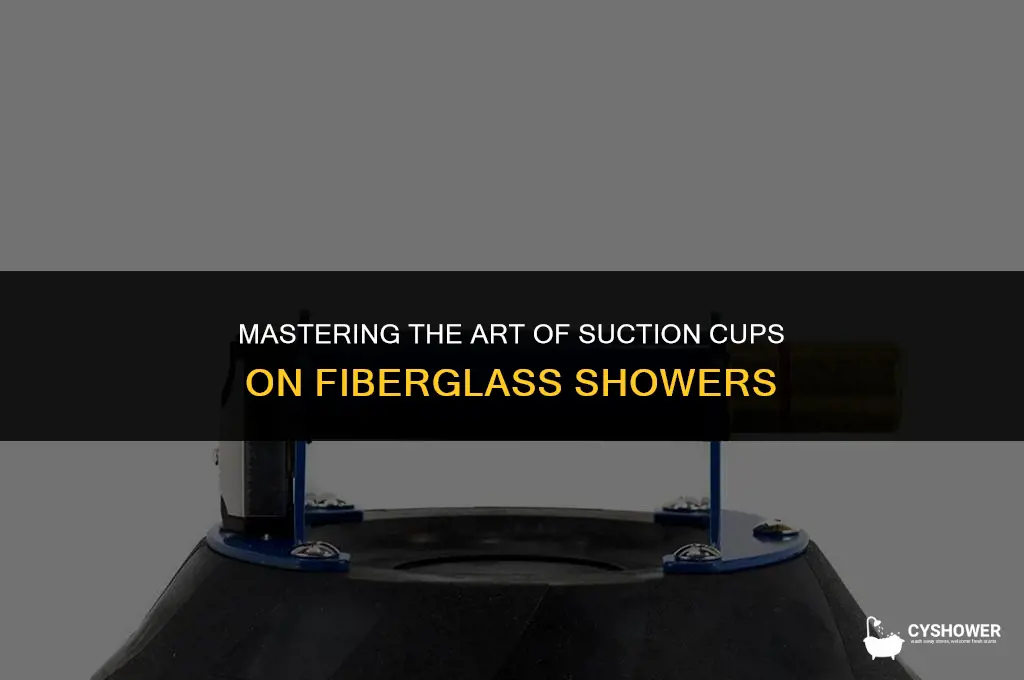 how to make suction cups stick to fiberglass shower
