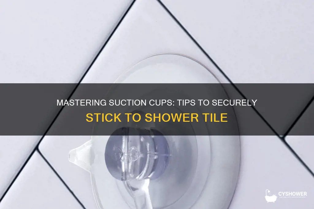 how to make suction cups stick to shower tile