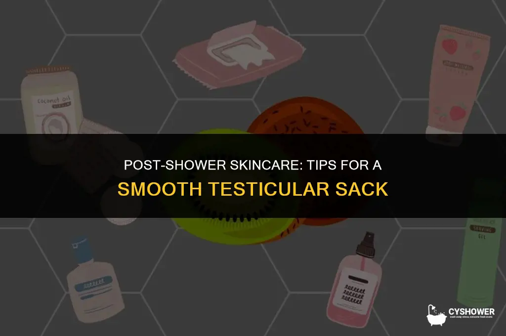 how to make testical sack skin smooth after shower