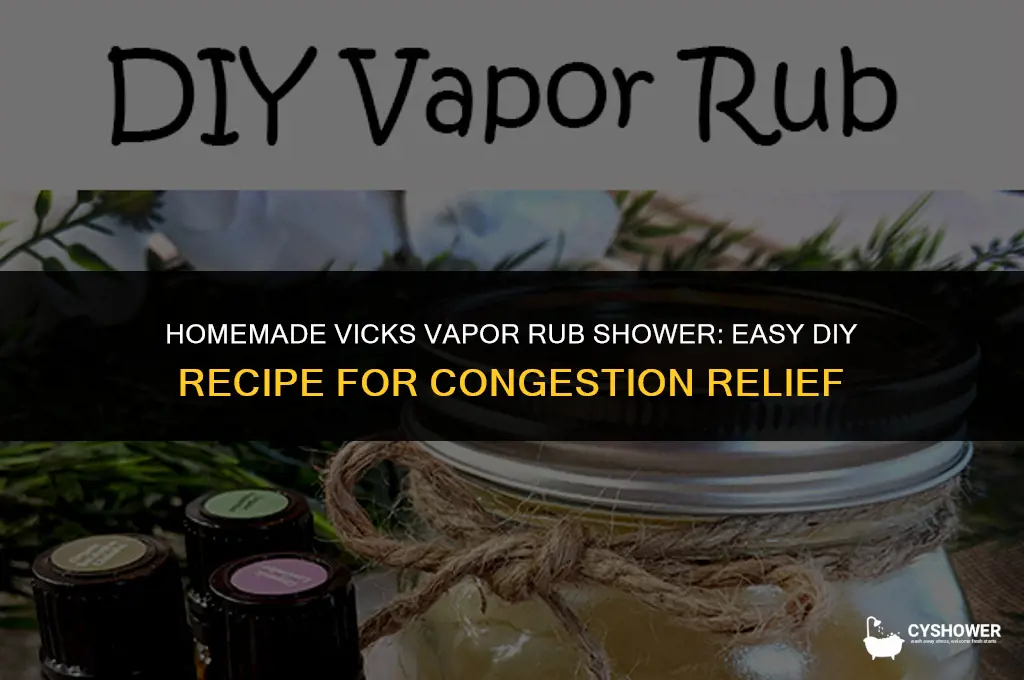 how to make vicks vapor rub shower