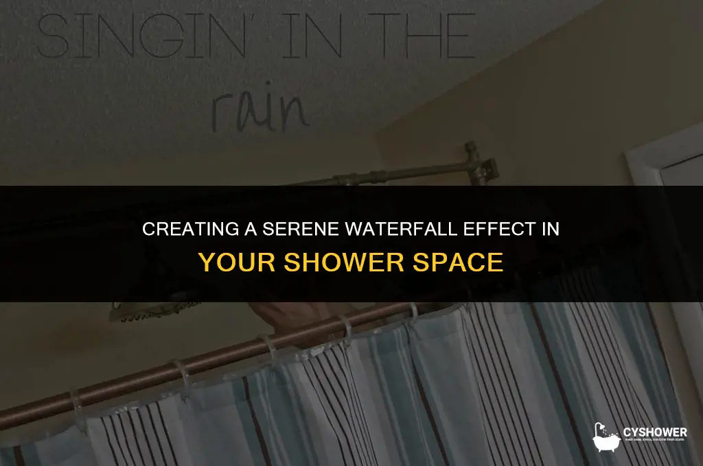 how to make waterfall in shower