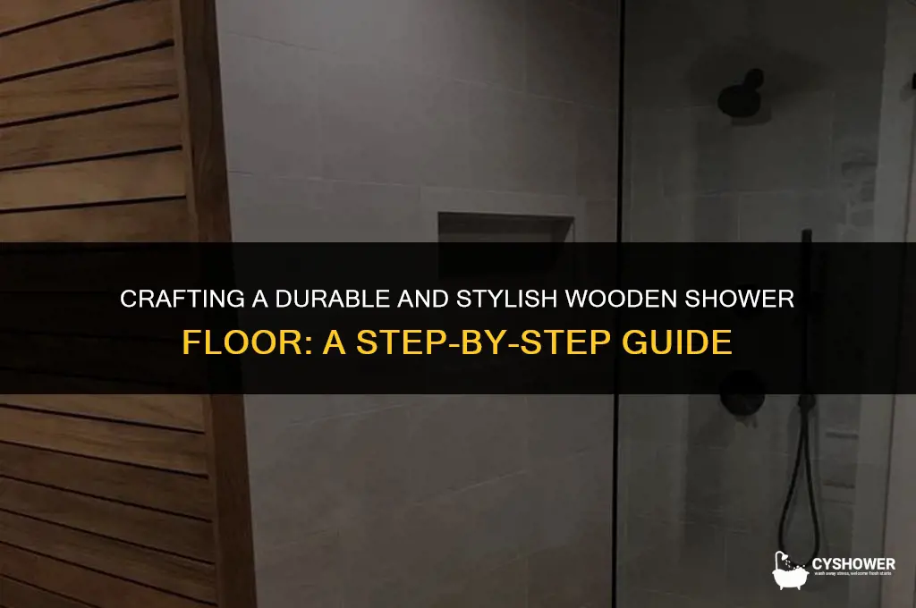 how to make wooden shower floor