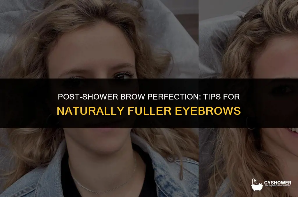 how to make your eyebrows look like after shower