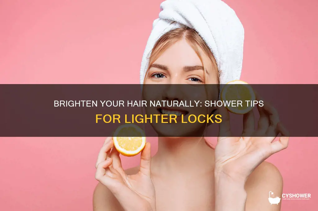 how to make your hair lighter in the shower