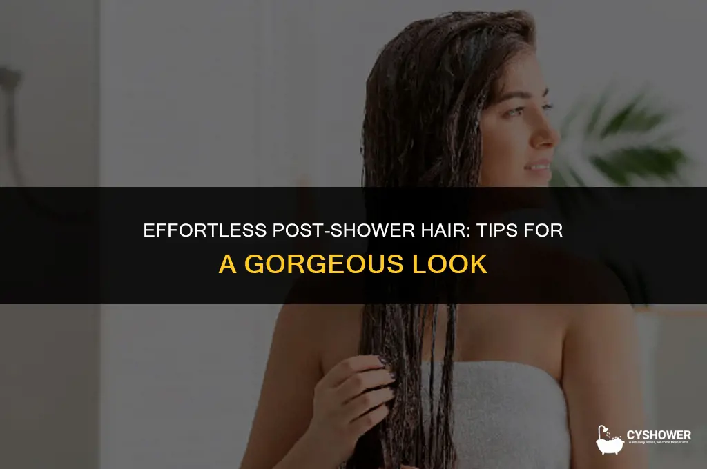 how to make your hair look good after shower