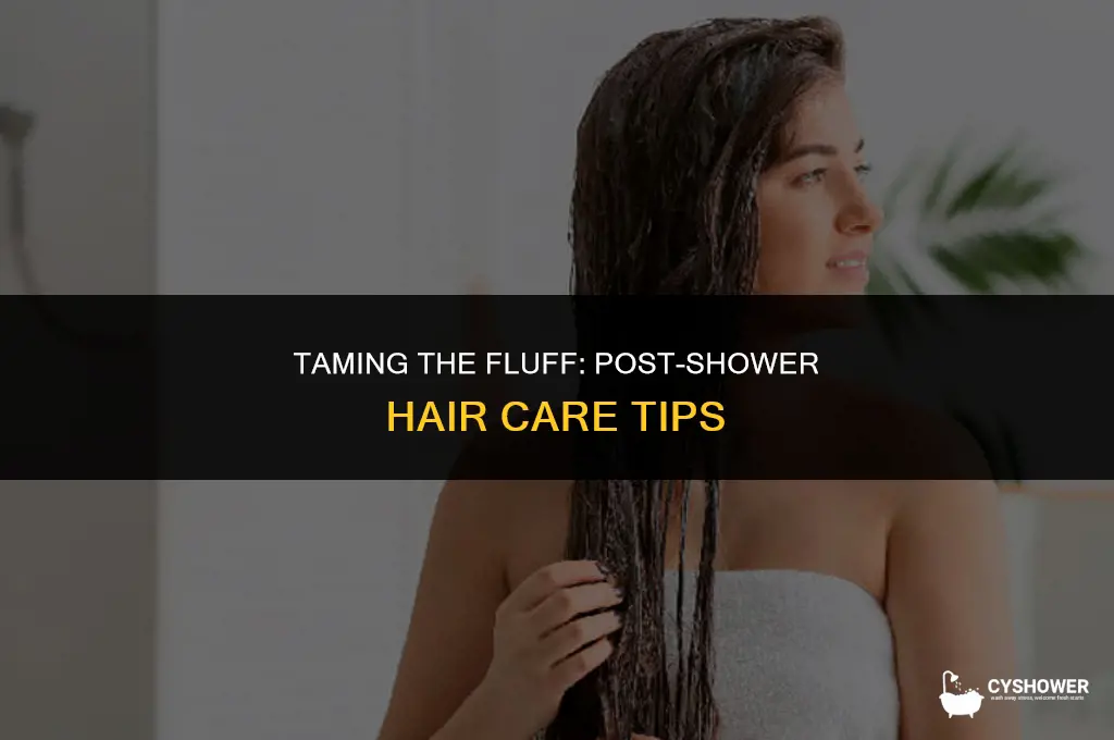 how to make your hair not fluffy after a shower