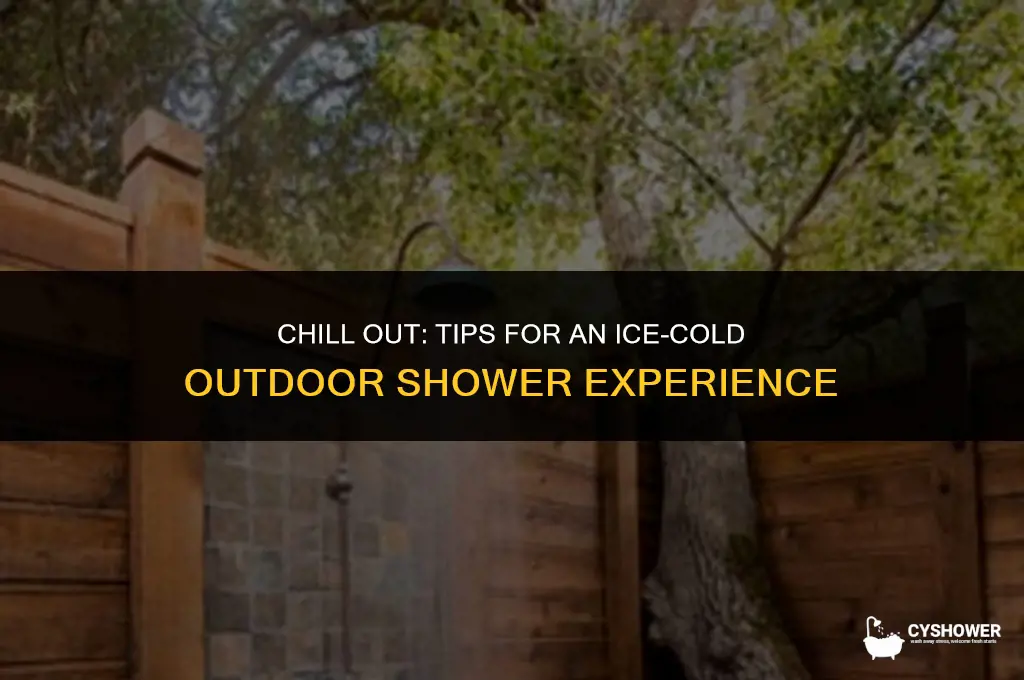 how to make your outdoor shower super cold