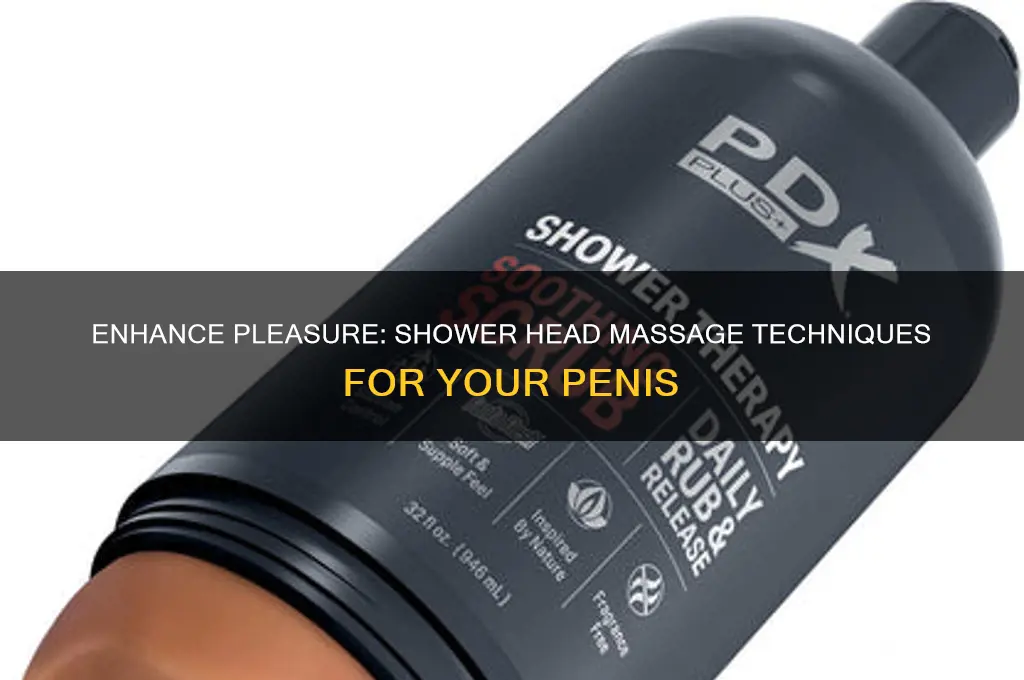 how to massage your penis with a shower head
