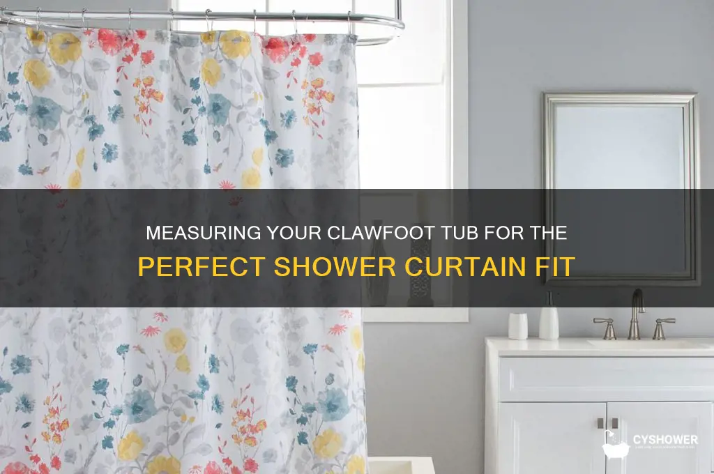 how to measure a clawfoot tub for shower curtain