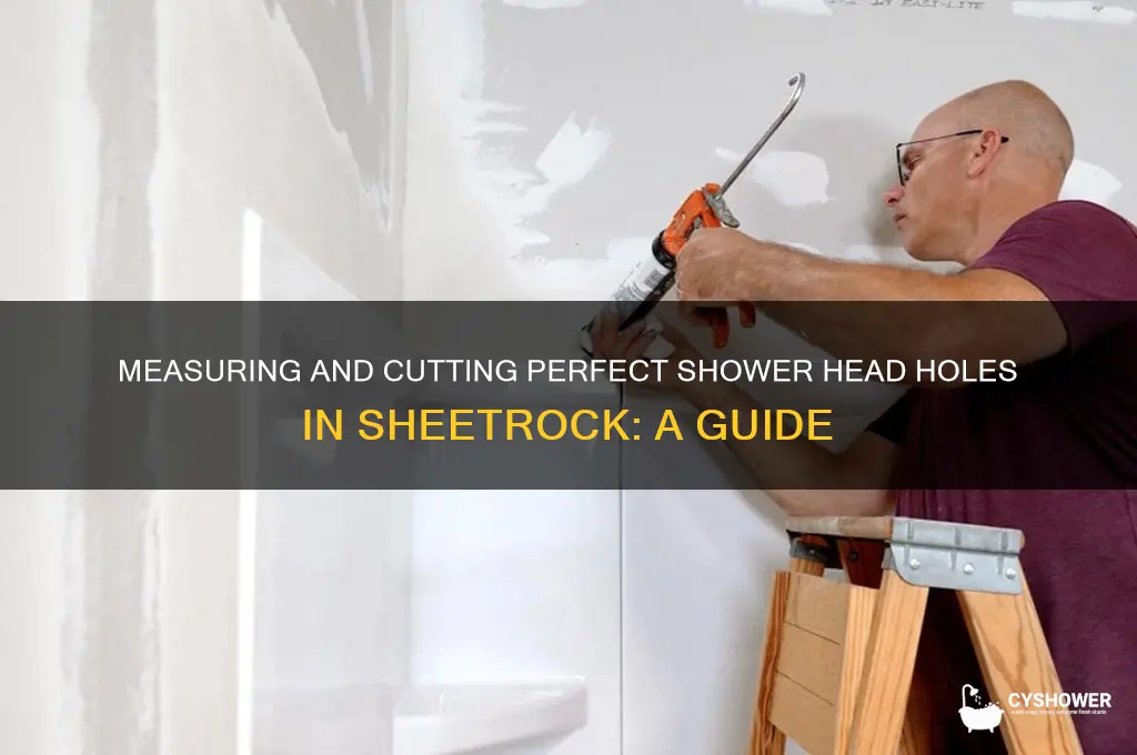 how to measure cut holes for shower head for sheetrock